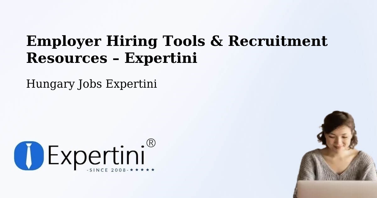 Employer Hiring Tools & Recruitment Resources – Encs - Encs, Hungary Jobs Expertini